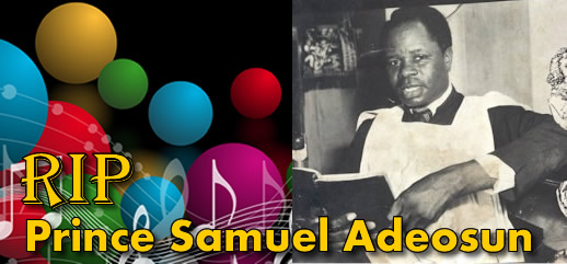 PIONEER NIGERIAN GOSPEL MUSICIAN, SAMUEL ADEOSUN GOES HOME AT 94