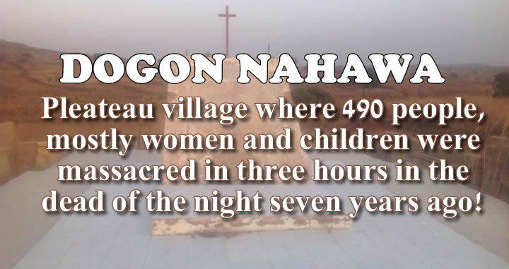 DOGON NAHAWA: Lest we forget the massacre of 490 women and children in Plateau State