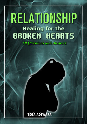 RELATIONSHIP:  Healing the broken hearted … 50 Questions and Answers